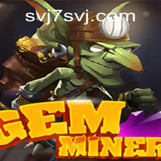 Discover the Thrilling World of GemMiner and svj7.games